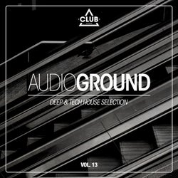 Audioground - Deep & Tech House Selection Vol. 13