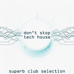 Don't Stop Tech House (Superb Club Selection)