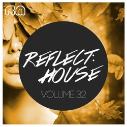 Reflect:House, Vol. 32