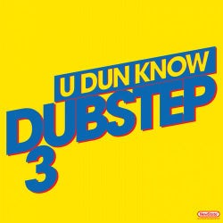 U Dun Know Dubstep 3