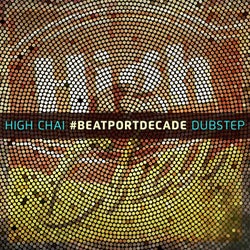 High Chai #BeatportDecade Dubstep