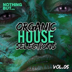 Nothing But... Organic House Selections, Vol. 05