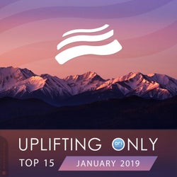 Uplifting Only Top 15: January 2019