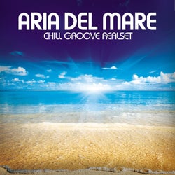 Aria Del Mare (Chill Groove Realset)