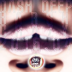 Dash Deep Harsh Crazy 2015.04