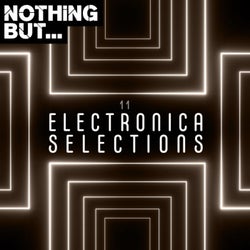 Nothing But... Electronica Selections, Vol. 11