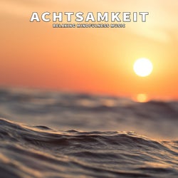 Achtsamkeit (Relaxing Mindfulness Music)