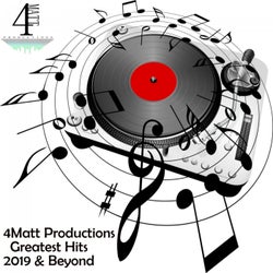 4Matt Productions Greatest Hists 2019 & Beyond