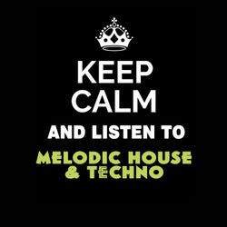 Keep Calm and Listen To: Melodic House & Techno