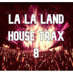 La La Land House Trax,  Vol.8 (BEST SELECTION OF CLUBBING HOUSE TRACKS)