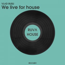 We live for house