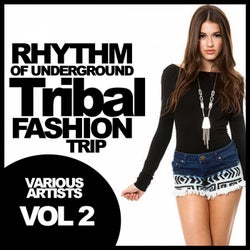 Rhythm Of Underground, Vol. 2: Tribal Fashion Trip