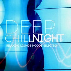 Deep Chill Night: Relaxing Lounge Moods Selection