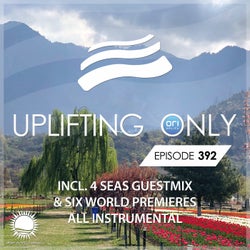 Uplifting Only Episode 392 (incl. 4 Seas Guestmix) [All Instrumental]