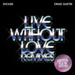 Live Without Love (Krystal Klear Remix)