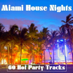 Miami House Nights (60 Hot Party Tracks)