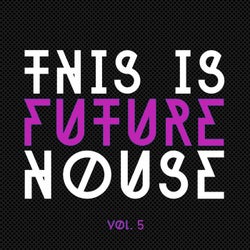 This Is Future House, Vol. 5