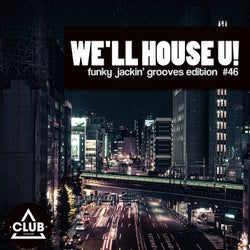 We'll House U! - Funky Jackin' Grooves Edition Vol. 46