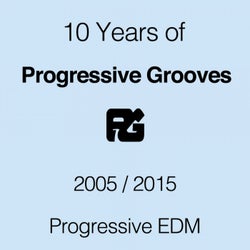 10 Years Of Progressive Grooves Records: Progressive EDM