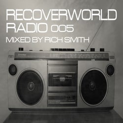 Recoverworld Radio 005 (Mixed by Rich Smith)