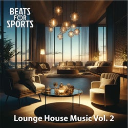 Lounge House Music Vol. 2