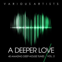 A Deeper Love, Vol. 2 (40 Amazing Deep-House Tunes)