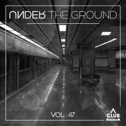 Under The Ground, Vol.47