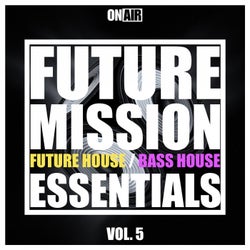 Future Mission, Vol. 5 (Future House & Bass House Essentials)