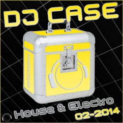 DJ Case House & Electro 02-2014