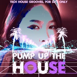 Pump up the House (Tech House Grooves, for DJ's Only)