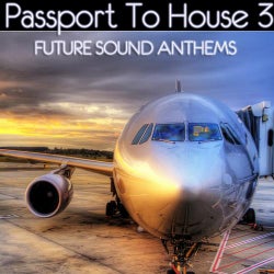 Passport To House 3 (Future Sound Anthems)