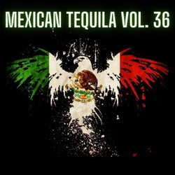 Mexican Tequila Vol. 36