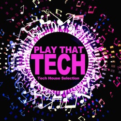 Play That Tech (Tech House Selection)