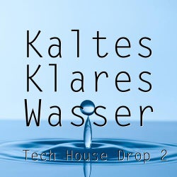 Kaltes Klares Wasser - Tech House Drop 2