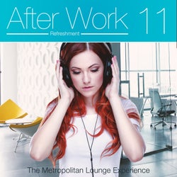 After Work Refreshment, Vol. 11 (The Metropolitan Lounge Experience)