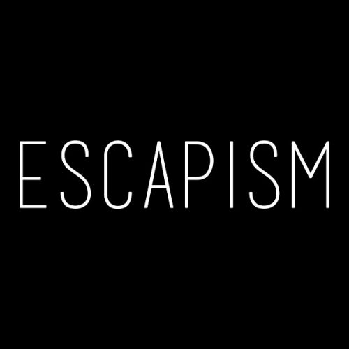 Escapism