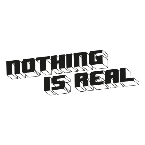 Nothing Is Real