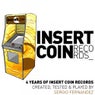 SERGIO FERNANDEZ PRESENTS 4 YEARS OF INSERT COIN