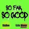 So Far so Good (Ecto Maver Remix)