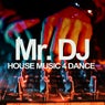 Mr. DJ (House Music 4 Dance)