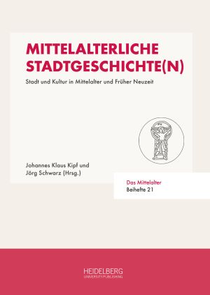 Cover 'Mittelalterliche Stadtgeschichte(n): Stadt und Kultur in Mittelalter und Früher Neuzeit'