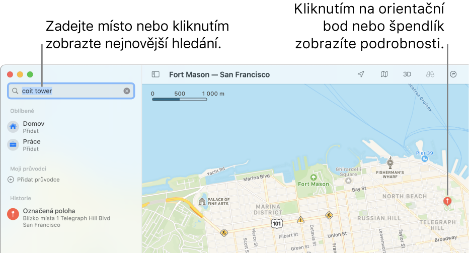 Hledané místo zadejte do vyhledávacího pole nebo kliknutím na toto pole zobrazte hledání z poslední doby. Kliknutím na orientační bod nebo špendlík zobrazíte podrobnosti