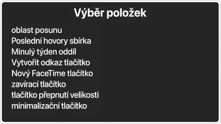 Výběr položek má podobu panelu, na kterém je, kromě dalších položek, například oblast posuvu a zavírací tlačítko