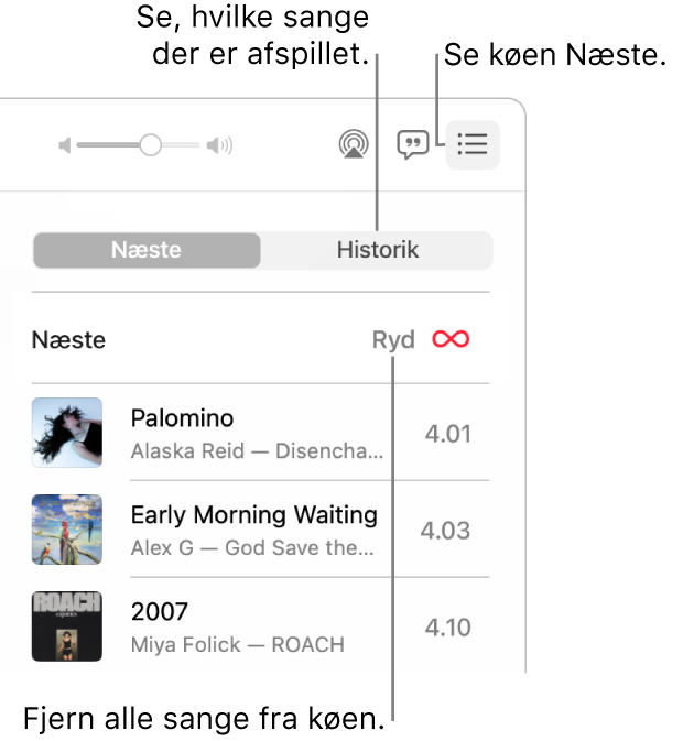 Det øverste højre hjørne af vinduet Musik med knappen Næste i banneret, der viser køen Næste. Klik på linket Historik for at vise listen over tidligere afspillede sange. Klik på linket Ryd for at fjerne alle sange fra køen.