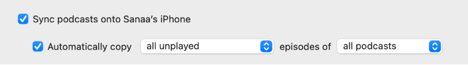 The “Sync podcasts onto [device]” tick box is selected. Below that, the “Automatically copy” tick box is also selected. In the accompanying pop-up menus, “all unplayed” and “all podcasts” are chosen.