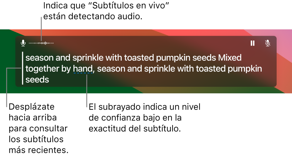 Se muestra una transcripción en tiempo real del audio del micrófono de la computadora como texto navegable en la ventana de Subtítulos en vivo. Una palabra subrayada indica que se estima que la precisión de ese subtítulo es baja.