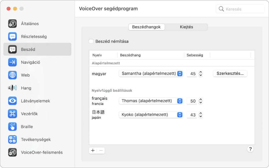 Több VoiceOver-nyelv beállításai (pl. beszédhang és beszédsebesség) a VoiceOver segédprogram Beszéd kategóriájának Beszédhangok paneljén tekinthetők meg.