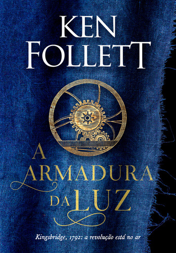 A armadura da luz (Kingsbridge – Livro 5), de Ken Follett. Editora Arqueiro, capa mole em português