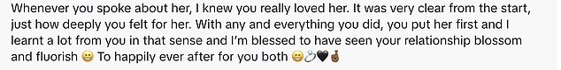 In the gushing post their friend Fet Bakare wrote: 'Whenever you spoke about her, I knew you really loved her. It was very clear from the start, just how deeply you felt for her'