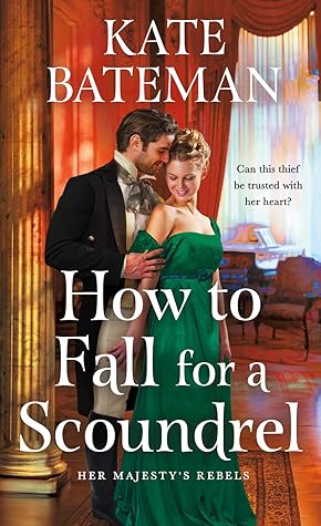 How to Fall for a Scoundrel (Her Majesty’s Rebels, #2)